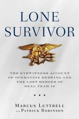 Lone survivor: the eyewitness account of Operation Redwing and the lost heroes of SEAL team 10