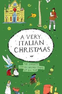 A Very Italian Christmas: The Greatest Italian Holiday Stories of All Time