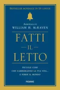 Fatti il letto. Piccole cose che cambiano la tua vita... e forse il mondo